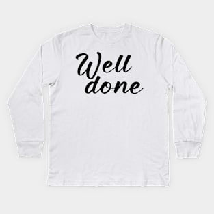 well done Kids Long Sleeve T-Shirt